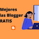 Mejores Plantillas para Blogger GRATIS