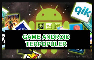 4 Game Android Terpopuler Setiap Orang Memainkannya di ...