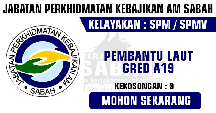 Kerja Kosong Kerajaan Sabah 2022 | PEMBANTU LAUT, GRED A19