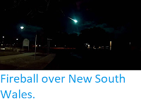 https://sciencythoughts.blogspot.com/2019/07/fireball-over-new-south-wales.html