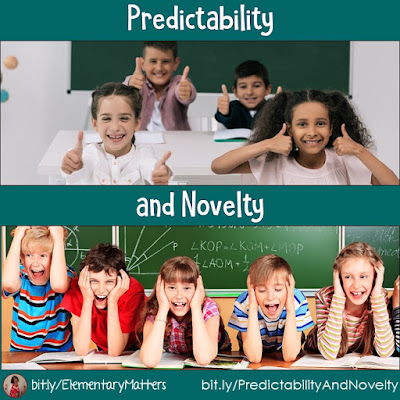Predictability and Novelty: Here are some ideas for teachers to help reach these two needs in their students.