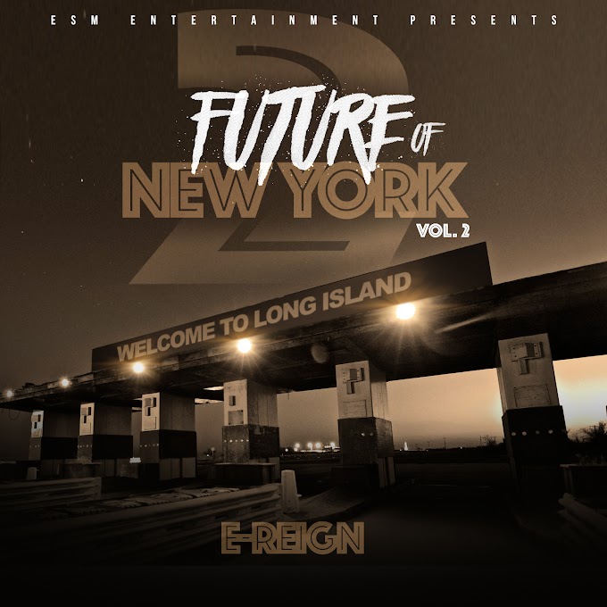 [New Mixtape] E-Reign @E-ReignESM - Future Of New York 2 via @Promomixtapes