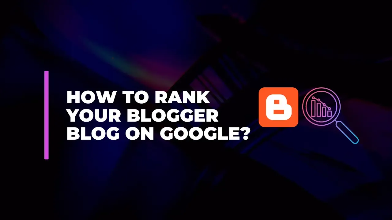 How to Rank Your Blogger Blog on Google How to Rank Your Blogger Blog on Google