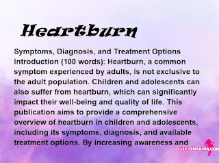 Heartburn treatments, diagnosis and symptoms in children and adolescents