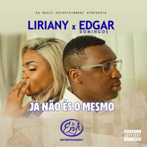 Liriany feat. Edgar Domingos – Já Não És o Mesmo ( 2o2o ) [DOWNLOAD MP3]