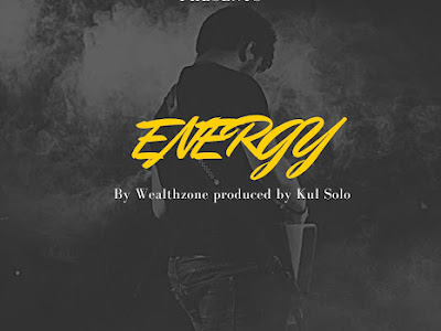 [MUSIC] WEALTHZONE - ENERGY - PRODUCED BY KUL SOLO - MP3