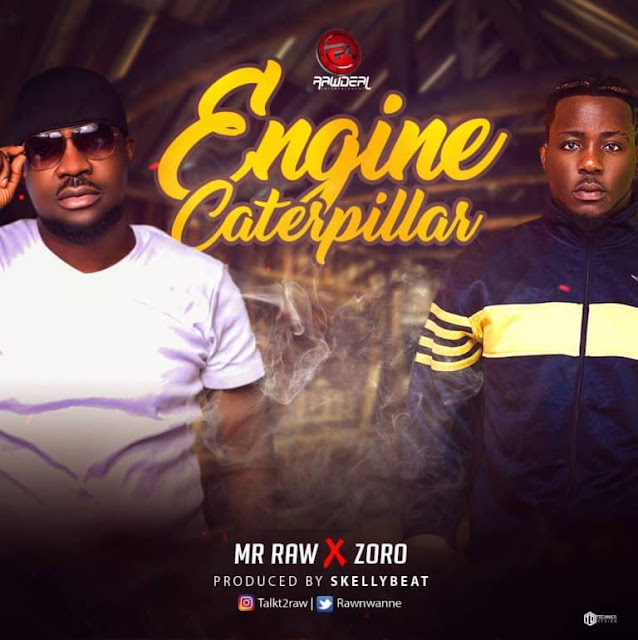 Mr Raw – “Engine Caterpillar” ft. Zoro - www.mp3made.com.ng 