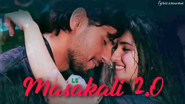 Masakali 2.O Lyrics in English & Hindi - Tulsi Kumar & Sachet Tandon |  Sidharth Malhotra & Tara Sutaria