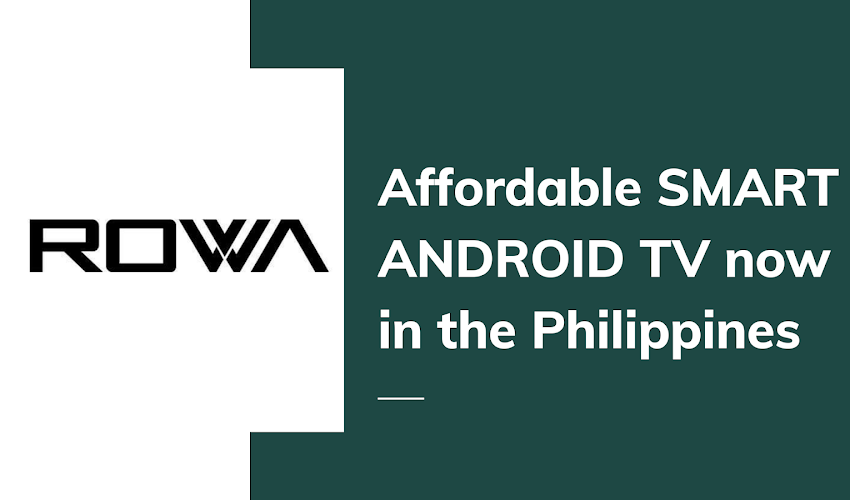 Affordable ROWA Smart Android TVs Enters Philippine Market