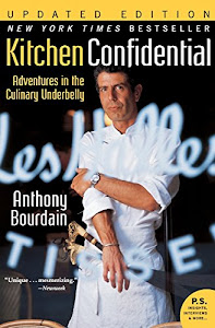 Kitchen Confidential Updated Edition: Adventures in the Culinary Underbelly (P.S.)