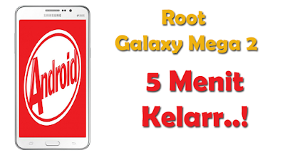 Cara Root Otomatis Samsung Galaxy Mega 2 SM-G750H