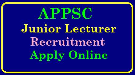 APPSC Junior Lecturer and Lecturer Recruitment 2024 – Apply Online 47 JL Posts and 290 Lecturer Posts @ psc.ap.gov.in