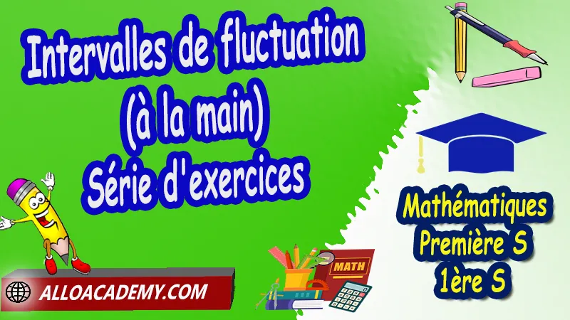 Intervalles de fluctuation (à la main) - Série d'exercices corrigés, Probabilités, Variable aléatoire, Loi binomiale, Probabilités discrètes, Echantillons et fluctuations, Fréquences et loi binomiale, Arbres pondérés, Epreuves et Schémas de Bernoulli, Intervalles de fluctuation algorithme, Epreuves et Schemas de Bernoulli, Cours de Probabilités (Variable aléatoire - Loi binomiale) de Classe de Première s (1ère s), Résumé cours de Probabilités (Variable aléatoire - Loi binomiale) de Classe de Première s (1ère s), Exercices corrigés de Probabilités (Variable aléatoire - Loi binomiale) de Classe de Première s (1ère s), Série d'exercices corrigés de Probabilités (Variable aléatoire - Loi binomiale) de Classe de Première s (1ère s), Contrôle corrigé de Probabilités (Variable aléatoire - Loi binomiale) de Classe de Première s (1ère s), Travaux dirigés td de Probabilités (Variable aléatoire - Loi binomiale) de Classe de Première s (1ère s), Mathématiques, Lycée, première S (1ère s), Maths Programme France, Mathématiques niveau lycée, Mathématiques Classe de première S, Tout le programme de Mathématiques de première S France, maths 1ère s1 pdf, mathématiques première s pdf, programme 1ère s maths, cours maths première s nouveau programme pdf, toutes les formules de maths 1ère s pdf, maths 1ère s exercices corrigés pdf, mathématiques première s exercices corrigés, exercices corrigés maths 1ère c pdf, Système éducatif en France, Le programme de la classe de première S en France, Le programme de l'enseignement de Mathématiques Première S (1S) en France, Mathématiques première s, Fiches de cours, Les maths au lycée avec de nombreux cours et exercices corrigés pour les élèves de Première S 1ère S, programme enseignement français Première S, Le programme de français au Première S, cours de maths, cours particuliers maths, cours de maths en ligne, cours maths, cours de maths particulier, prof de maths particulier, apprendre les maths de a à z, exo maths, cours particulier maths, prof de math a domicile, cours en ligne première S, recherche prof de maths à domicile, cours particuliers maths en ligne, cours de maths a domicile, cours de soutien à distance, cours de soutiens, des cours de soutien, soutien scolaire a domicile