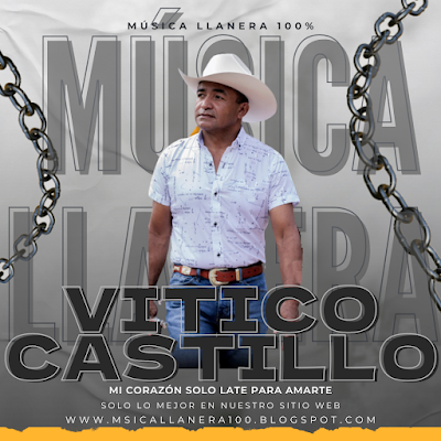 Vitico Castillo (Mi Corazón Solo Late Para Amarte)