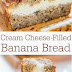 Cream Cheese-Filled Banana Bread