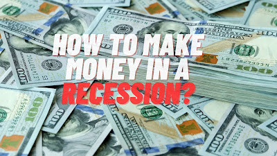 How to Make Money During Recession?