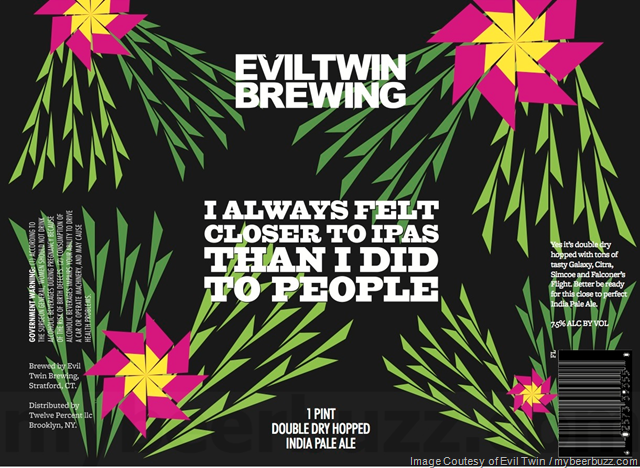 Evil Twin Adding I Always Felt Closer To IPAs Thank I Did To People