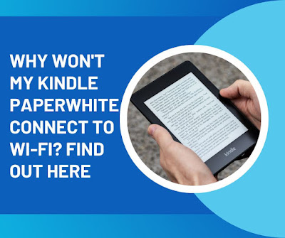 Kindle Paperwhite Won't Connect to Wi-Fi