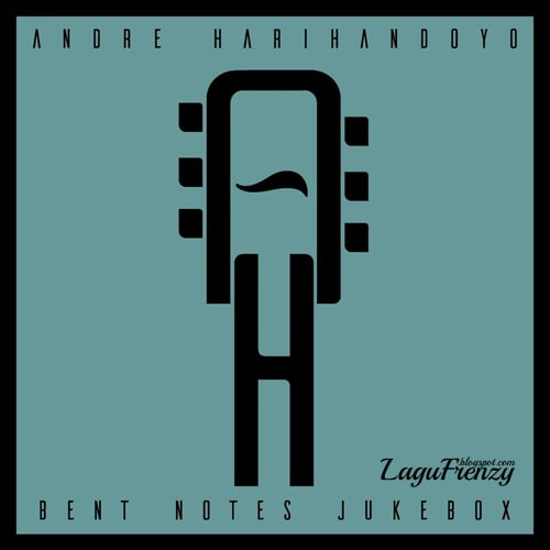 Download Lagu Andre Harihandoyo - Bent Notes Jukebox EP (Full Song)