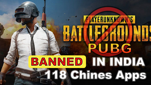 India Bans PUBG & 118 More Chinese Apps, List & why they got Banned?
