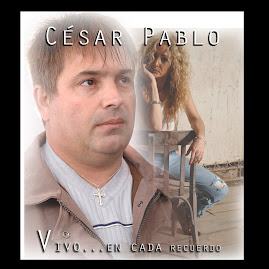 César Pablo...Vivo, en cada recuerdo