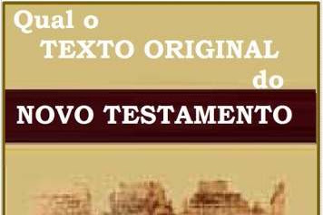 QUAL O TEXTO ORIGINAL DO NOVO TESTAMENTO