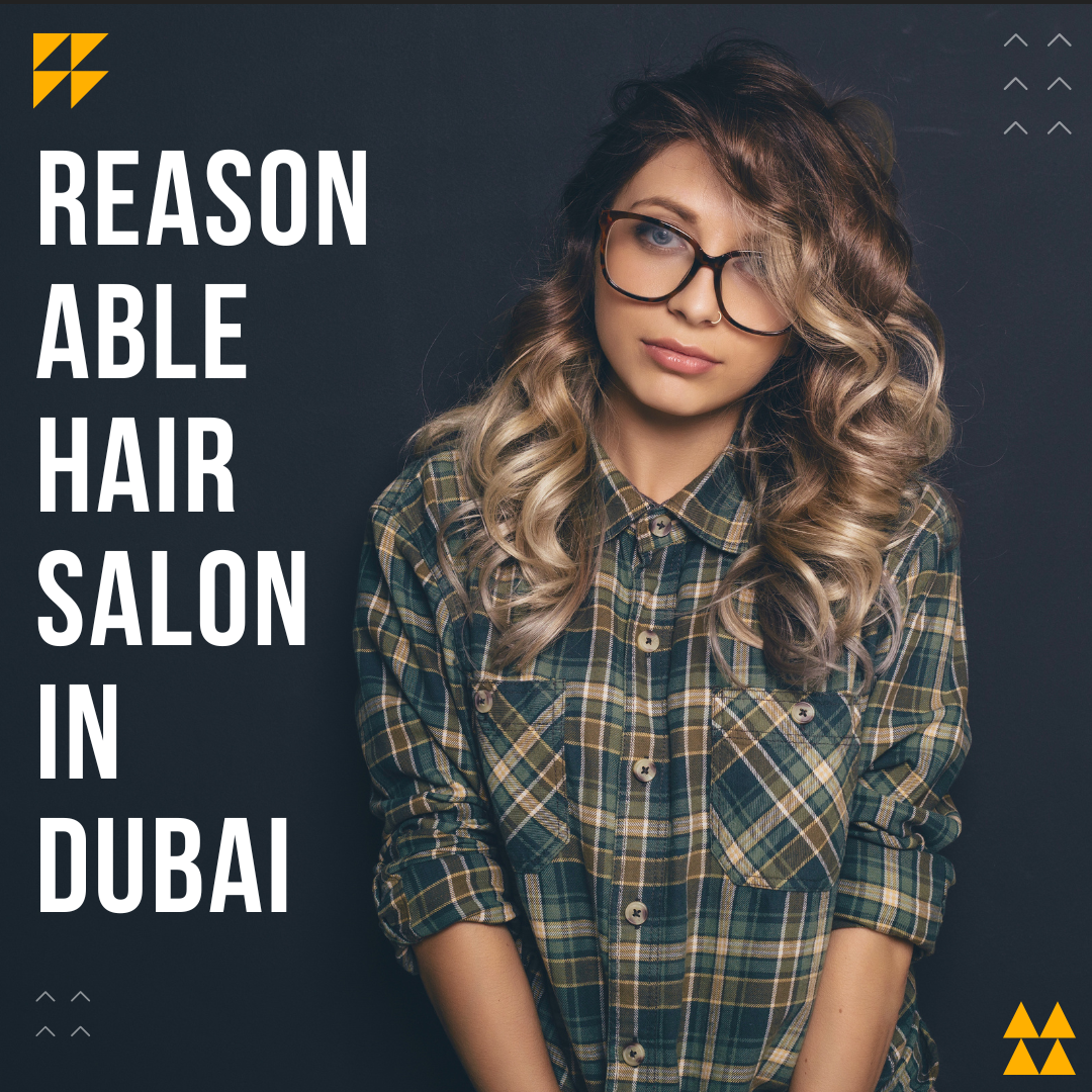 Reasonable Hair Salon in Dubai
