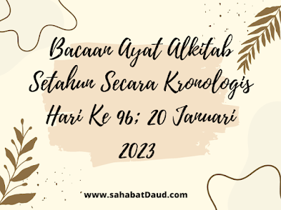 Bacaan Ayat Alkitab Harian Secara Kronologis Hari Ke 96; 20 Januari 2023