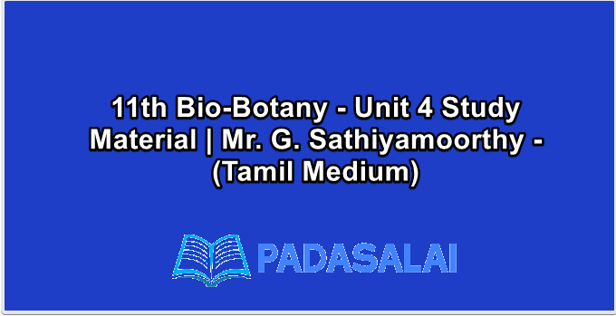 11th Bio-Botany - Unit 4 Study Material | Mr. G. Sathiyamoorthy - (Tamil Medium)