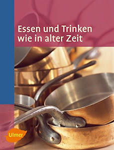 Essen und Trinken wie in alter Zeit