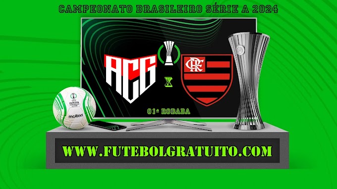 Assistir Atlético-GO x Flamengo ao vivo online grátis 14/04/2024