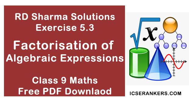 Chapter 5 Factorisation of Algebraic Expressions RD Sharma Solutions Exercise 5.3 Class 9 Maths