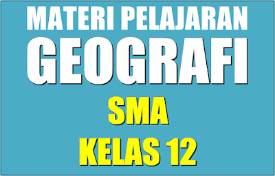 Materi Pelajaran Geografi Sma Semester 1/2 Kelas 12