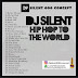 MIXTAPE: Dj Silent - Hip Hop To The World Mix