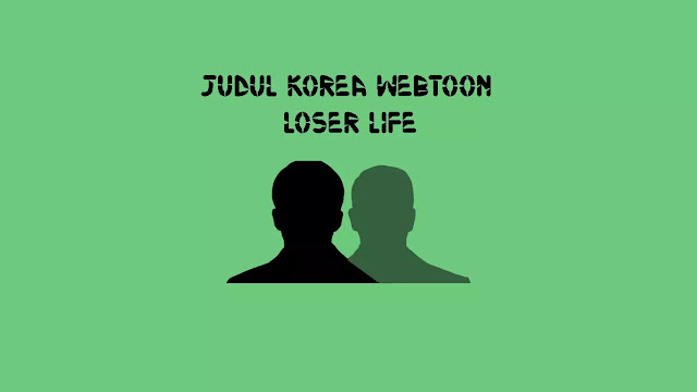 Judul Asli Webtoon Loser Life di Naver Korea