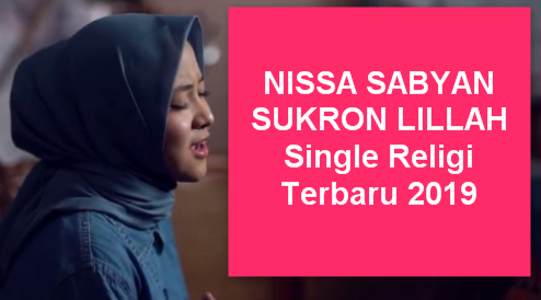 Nissa Sabyan, Lagu Religi, Lagu Sholawat, Download Lagu Nissa Sabyan Sukron Lillah Mp3 Religi Terbaru 2019