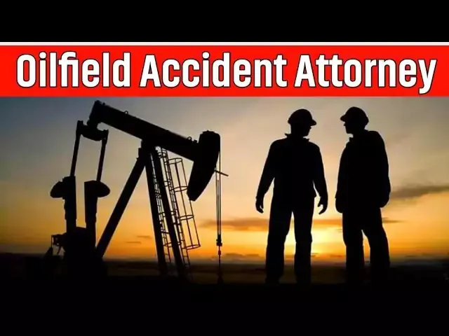 Oilfield Accident Attorneys