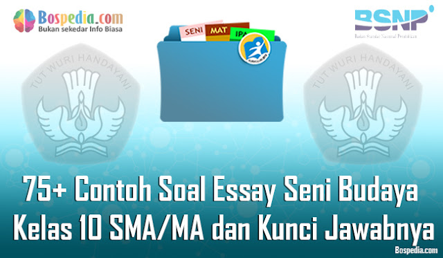 75+ Contoh Soal Essay Seni Budaya Kelas 10 SMA/MA dan Kunci Jawabnya Terbaru