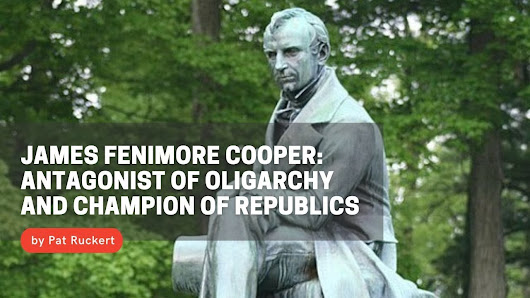 James Fenimore Cooper republicanism democracy freedom independence oligarchy literature novels
