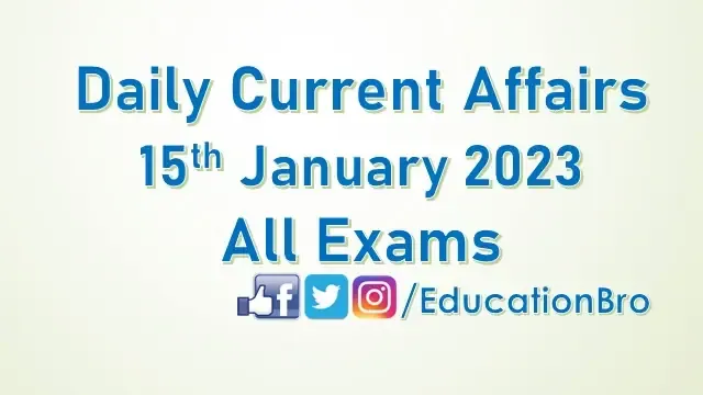 daily-current-affairs-15th-january-2023-for-all-government-examinations