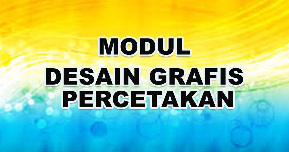  Modul  Desain Grafis Percetakan SMK  MAK Kelas XI Multimedia 