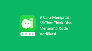 9 Cara Mengatasi MiChat Tidak Bisa Menerima Kode Verifikasi