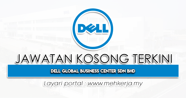 Jawatan Kosong Terkini 2023 di Dell Global Business Center Sdn Bhd