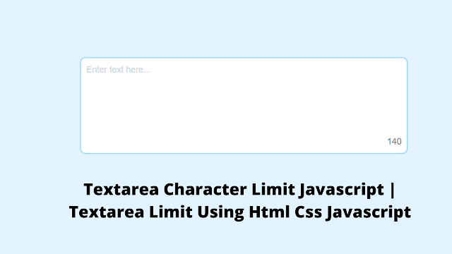 Textarea Character Limit Javascript | Textarea Limit Using Html Css Javascript