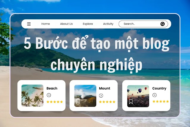 5 Bước để tạo một blog chuyên nghiệp ngay hôm nay