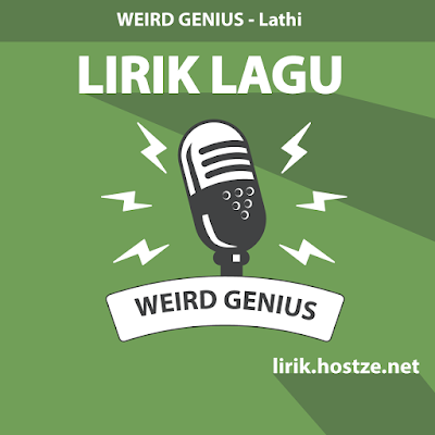 Lirik Lagu Lathi - Weird Genius - lirik.hostze.net