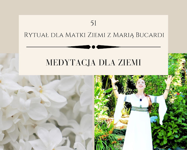 51  rytuał dla matki ziemi, pomoc, medytacja, medytacje, Maria Bucardi, pełnia księżyca