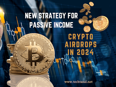 New Strategy for Passive Income with Crypto Airdrops in 2024/techtazul