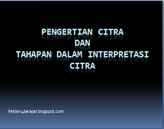 Pengertian Citra Dan Tahapan Dalam Interpretasi Citra Pengertian Citra Dan Tahapan Dalam Interpretasi Citra