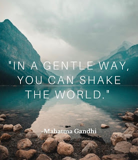 Mahatma Gandhi quotes in English, " In a gentle way you can shake the world." Mahatma Gandhi quotes" In a gentle way you can shake the world."